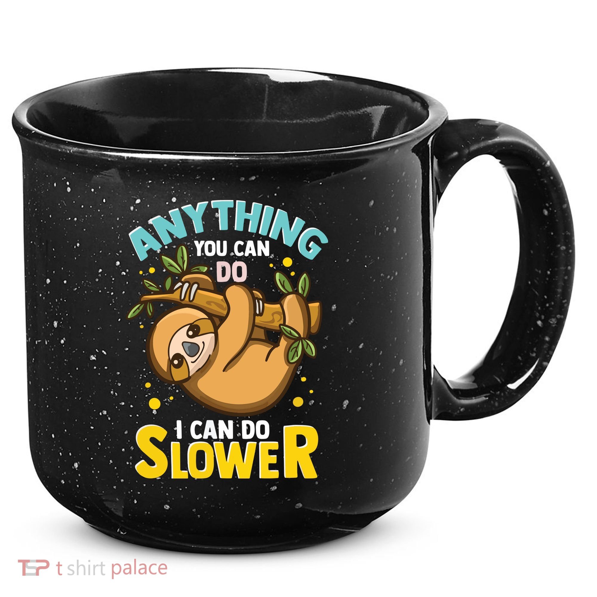Anything You Can Do I Can Do Slower Lazy Sloth 15oz Campfire Ceramic Mug
