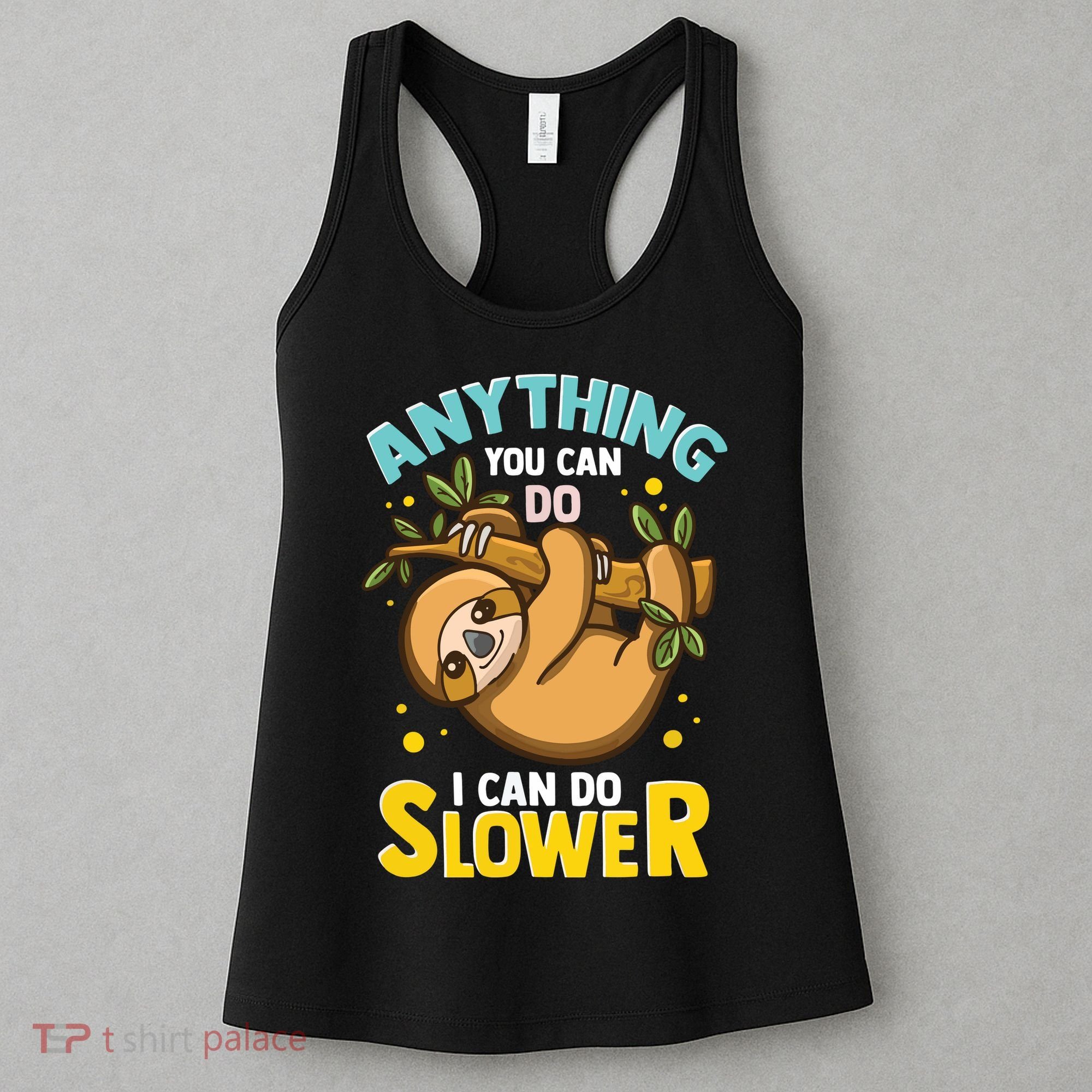 Anything You Can Do I Can Do Slower Lazy Sloth Women's Tank Top