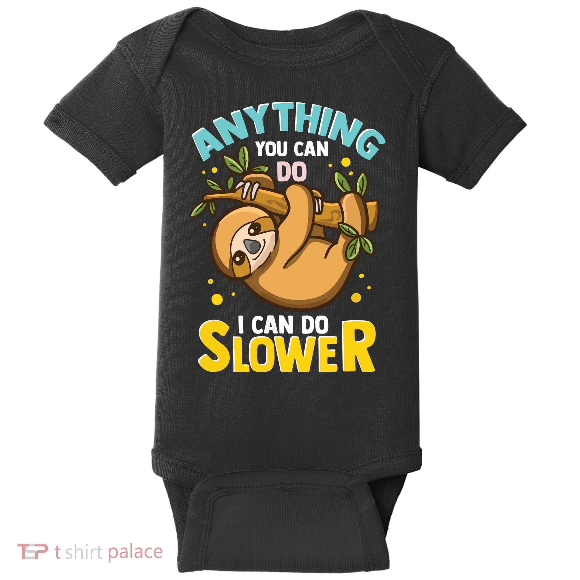 Anything You Can Do I Can Do Slower Lazy Sloth Baby Bodysuit