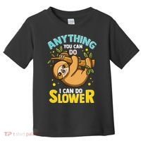 Anything You Can Do I Can Do Slower Lazy Sloth Toddler T-Shirt thumb 0