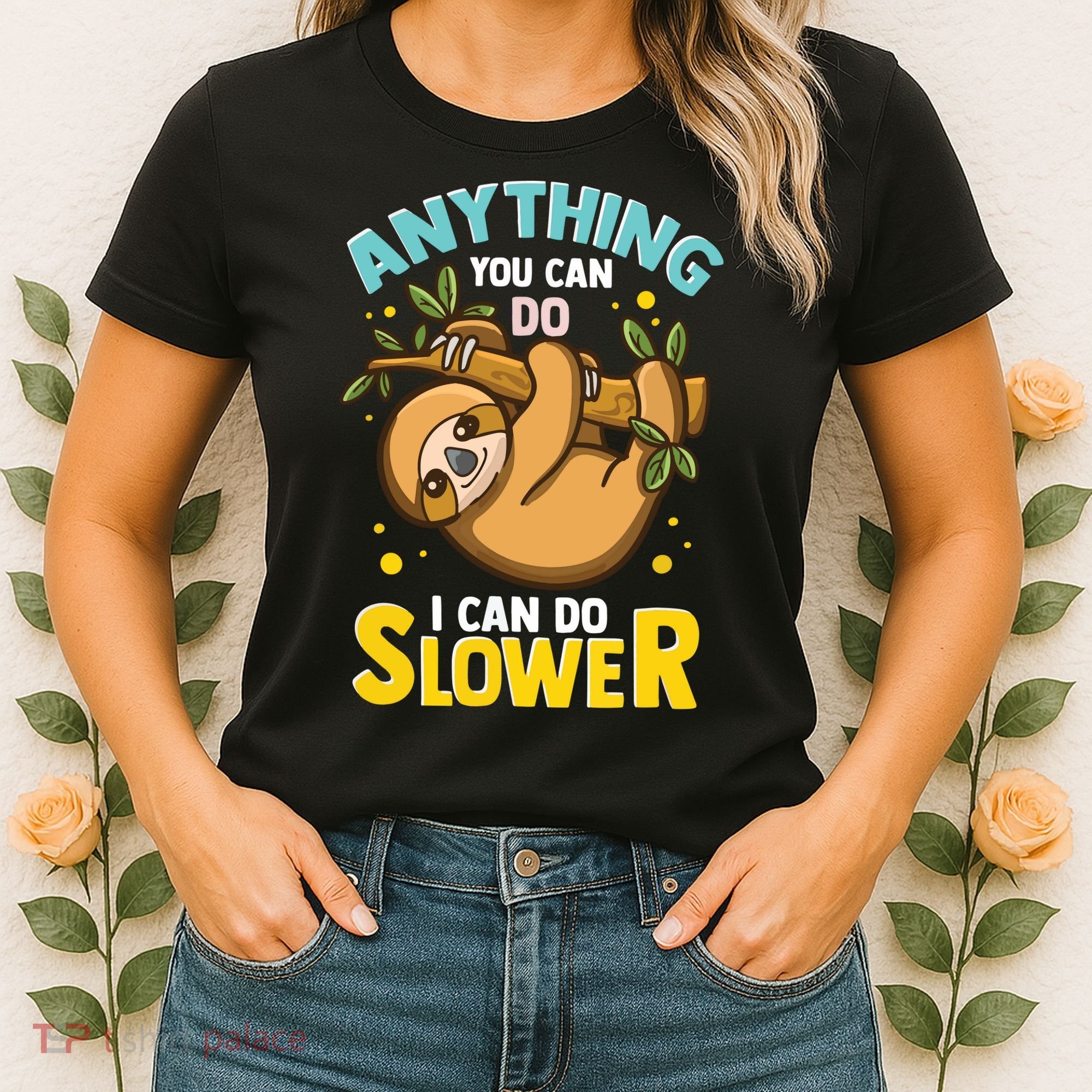 Anything You Can Do I Can Do Slower Lazy Sloth Women's T-Shirt