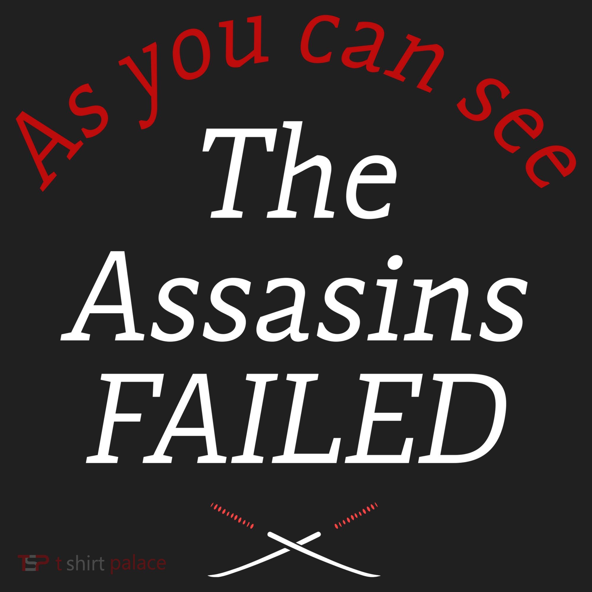 As You Can See The Assassins Failed Women's Sweatshirt