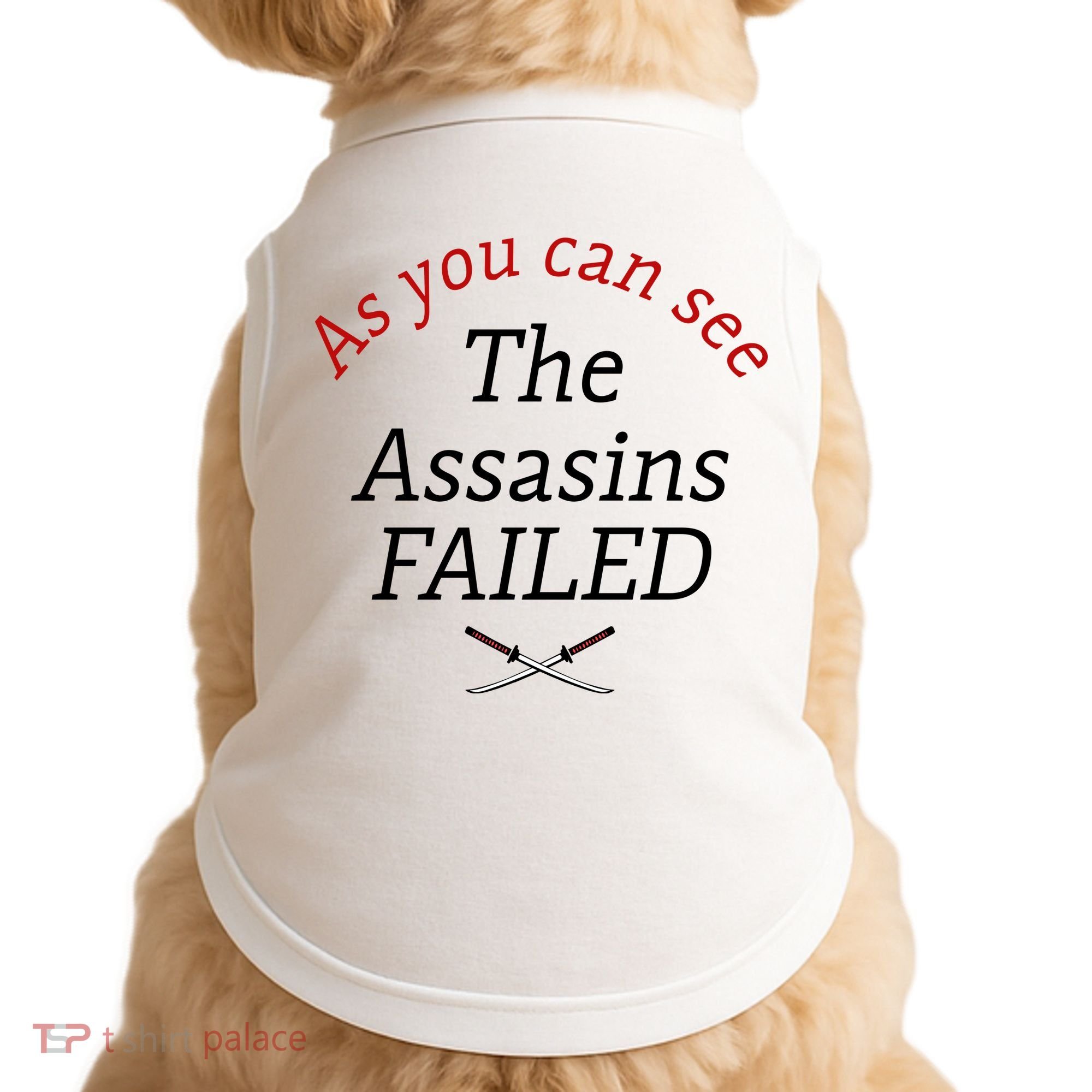 As You Can See The Assassins Failed Doggie Tank