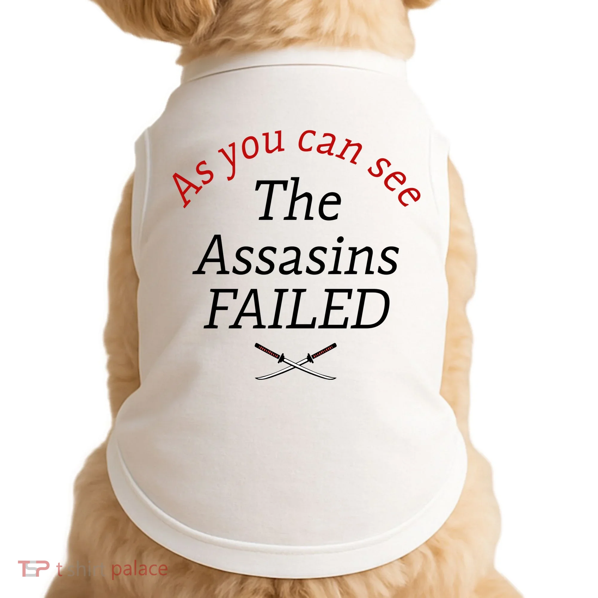 As You Can See The Assassins Failed Doggie Tank
