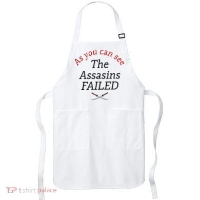 As You Can See The Assassins Failed Apron