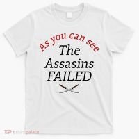 As You Can See The Assassins Failed T-Shirt thumb 0