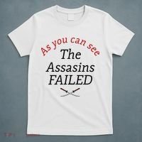 As You Can See The Assassins Failed T-Shirt thumb 5