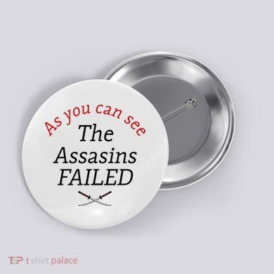 As You Can See The Assassins Failed Button