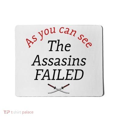 As You Can See The Assassins Failed Mousepad