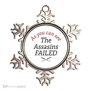 As You Can See The Assassins Failed Ornament