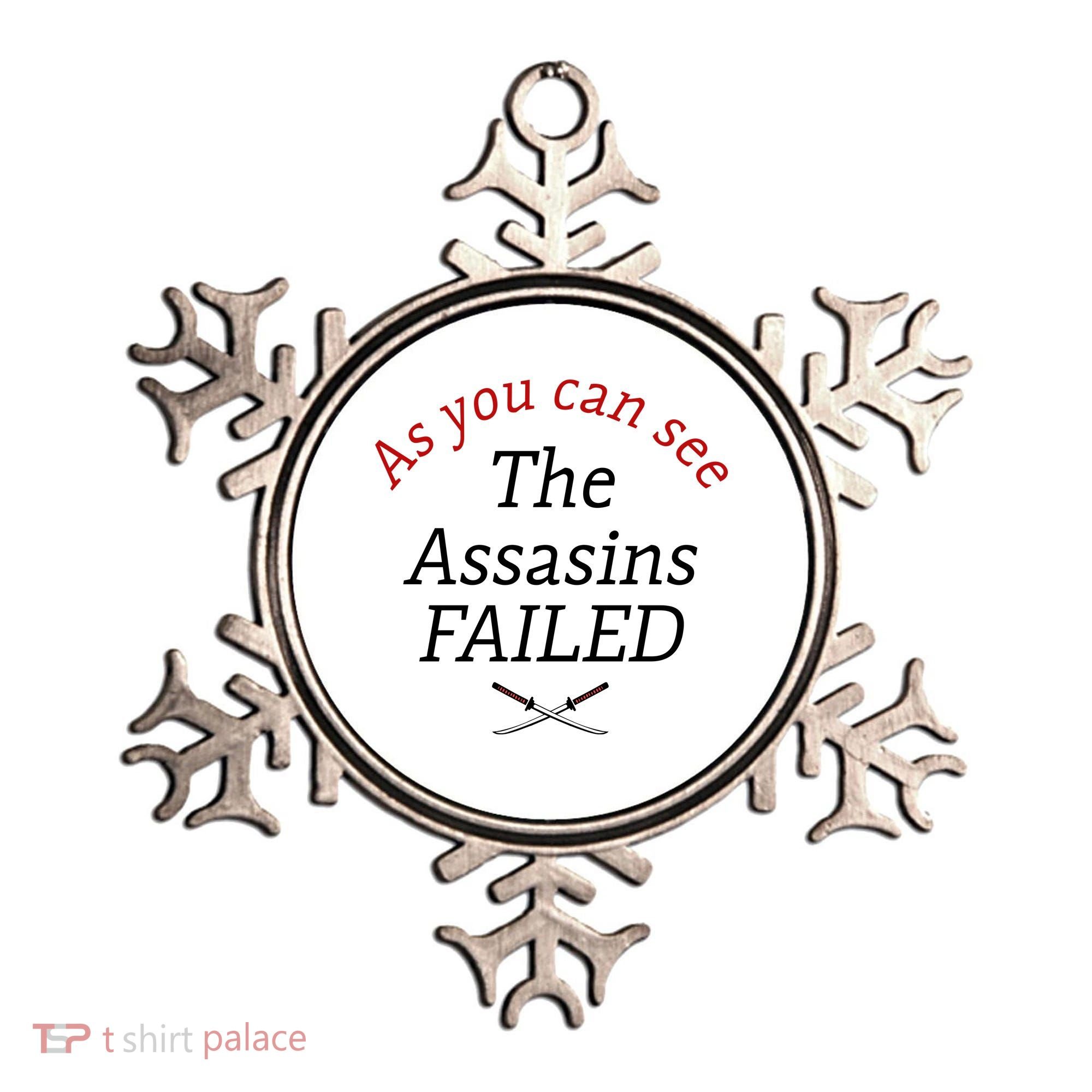 As You Can See The Assassins Failed Ornament