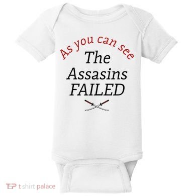 As You Can See The Assassins Failed Baby Bodysuit