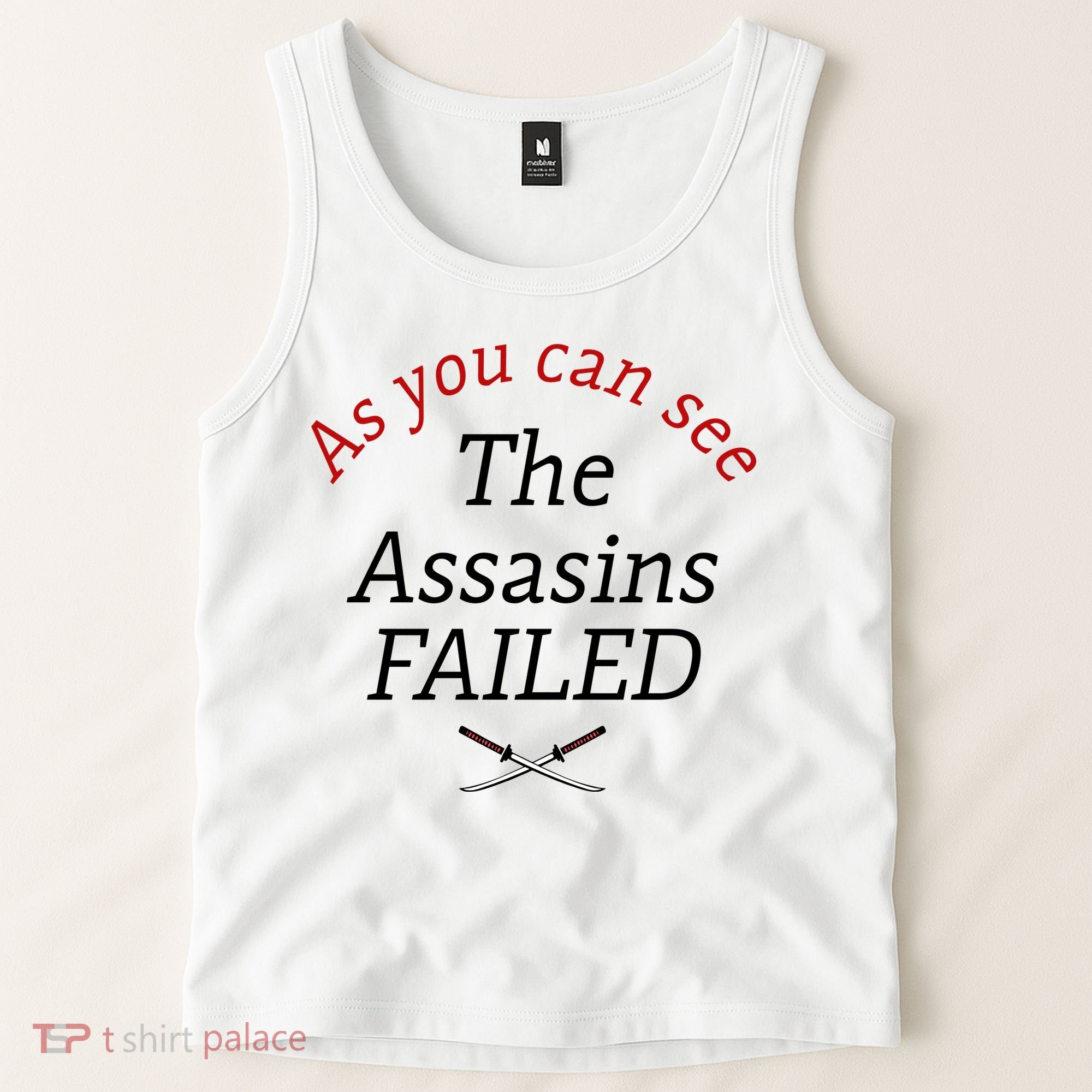 As You Can See The Assassins Failed Tank Top