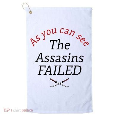 As You Can See The Assassins Failed Golf Towel