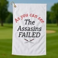 As You Can See The Assassins Failed Golf Towel thumb 1