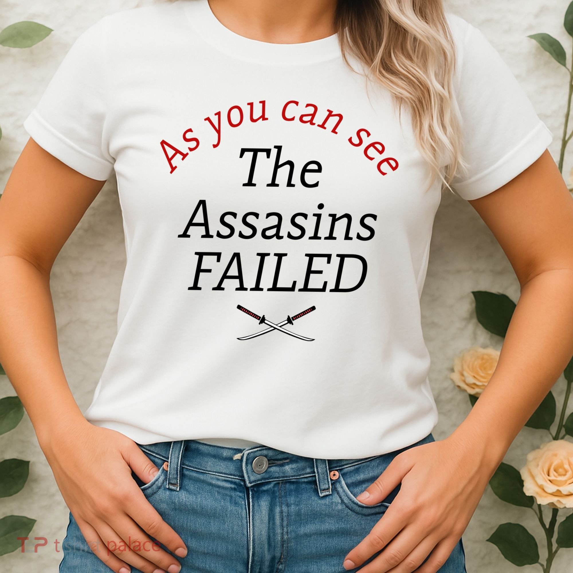 As You Can See The Assassins Failed Women's T-Shirt