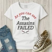 As You Can See The Assassins Failed Women's T-Shirt thumb 3