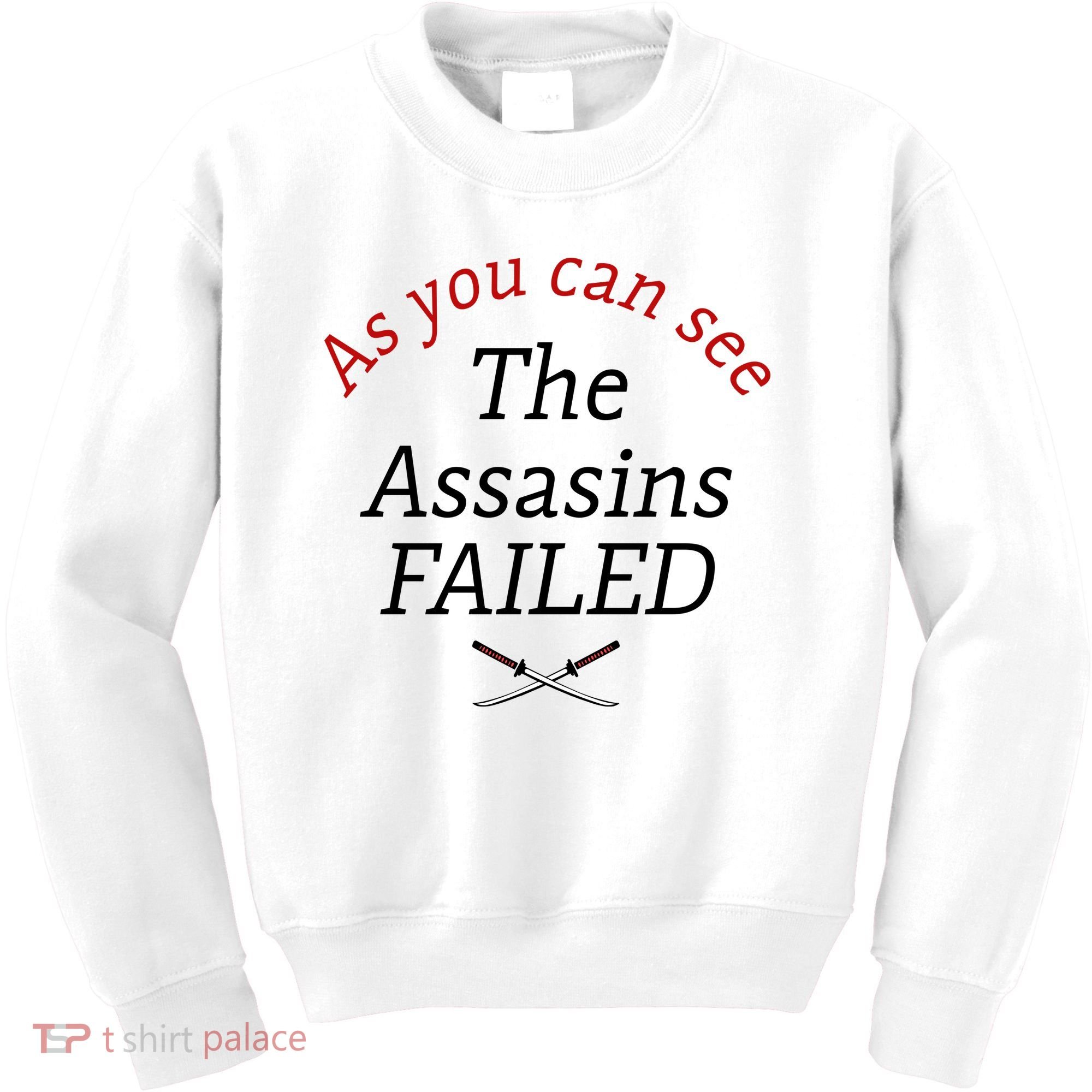 As You Can See The Assassins Failed Kids Sweatshirt