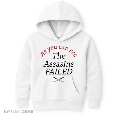 As You Can See The Assassins Failed Kids Hoodie