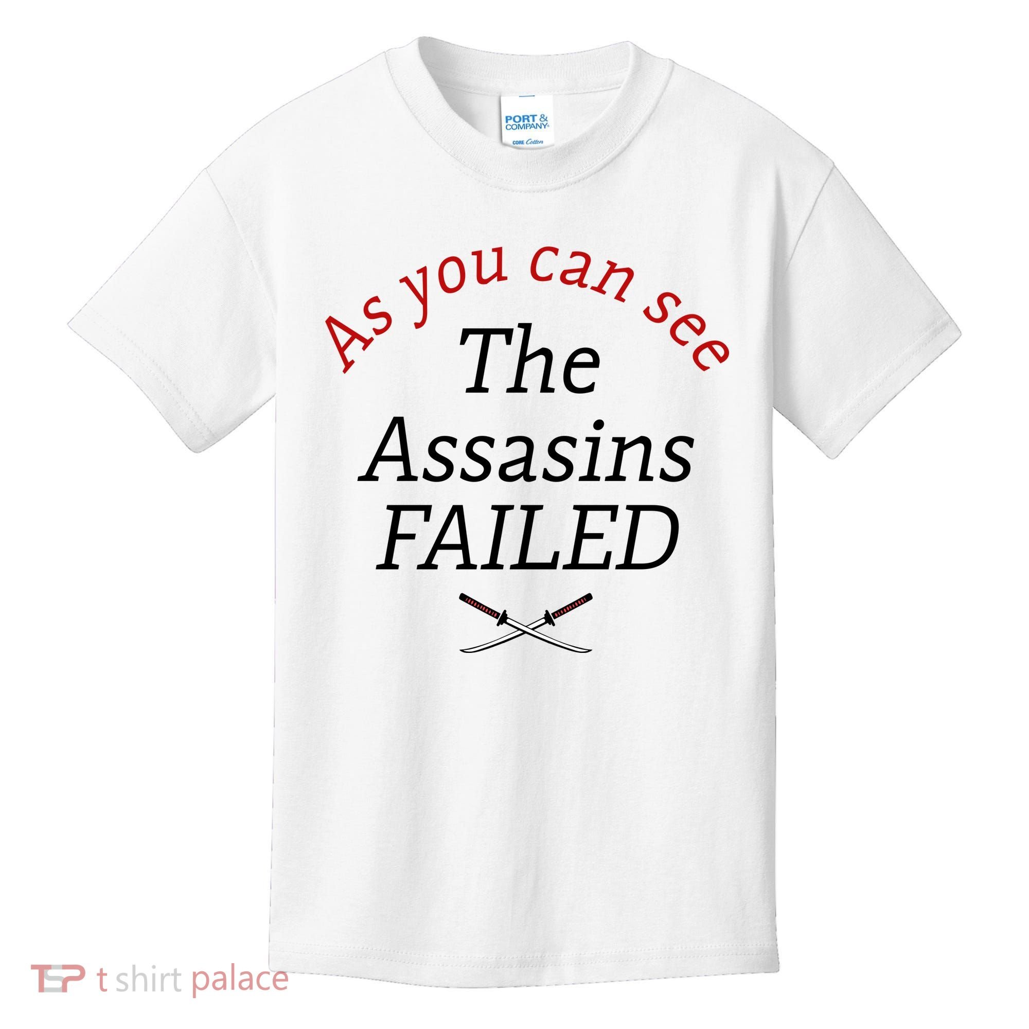 As You Can See The Assassins Failed Kids T-Shirt