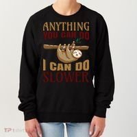 Anything You Can Do I Can Do Slower Women's Sweatshirt thumb 0