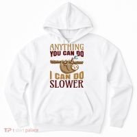Anything You Can Do I Can Do Slower Hoodie thumb 0