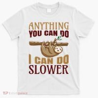 Anything You Can Do I Can Do Slower T-Shirt thumb 0