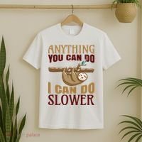 Anything You Can Do I Can Do Slower T-Shirt thumb 2