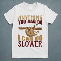 Anything You Can Do I Can Do Slower T-Shirt thumb 5