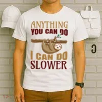 Anything You Can Do I Can Do Slower T-Shirt thumb 6