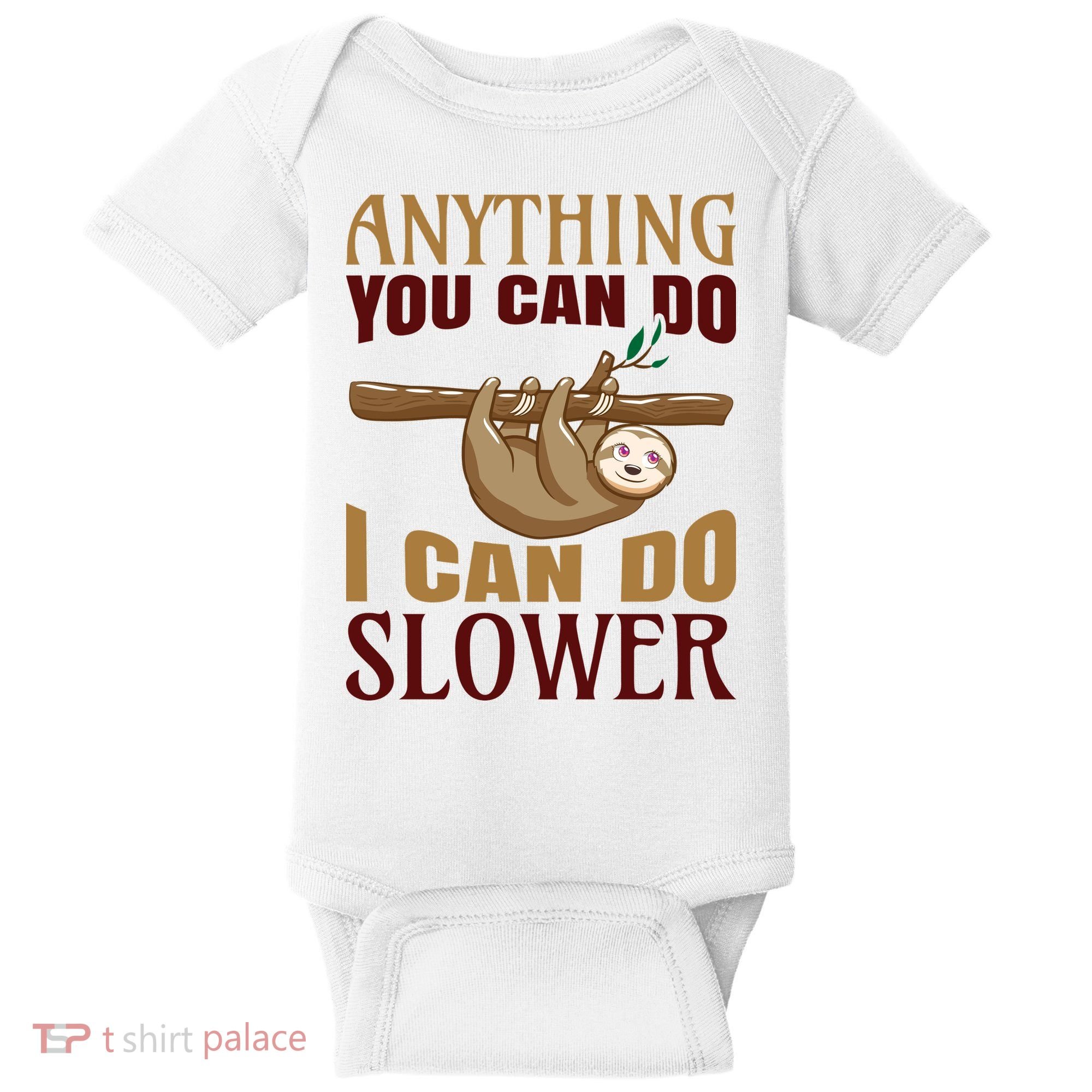 Anything You Can Do I Can Do Slower Baby Bodysuit