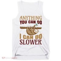 Anything You Can Do I Can Do Slower Tank Top thumb 0