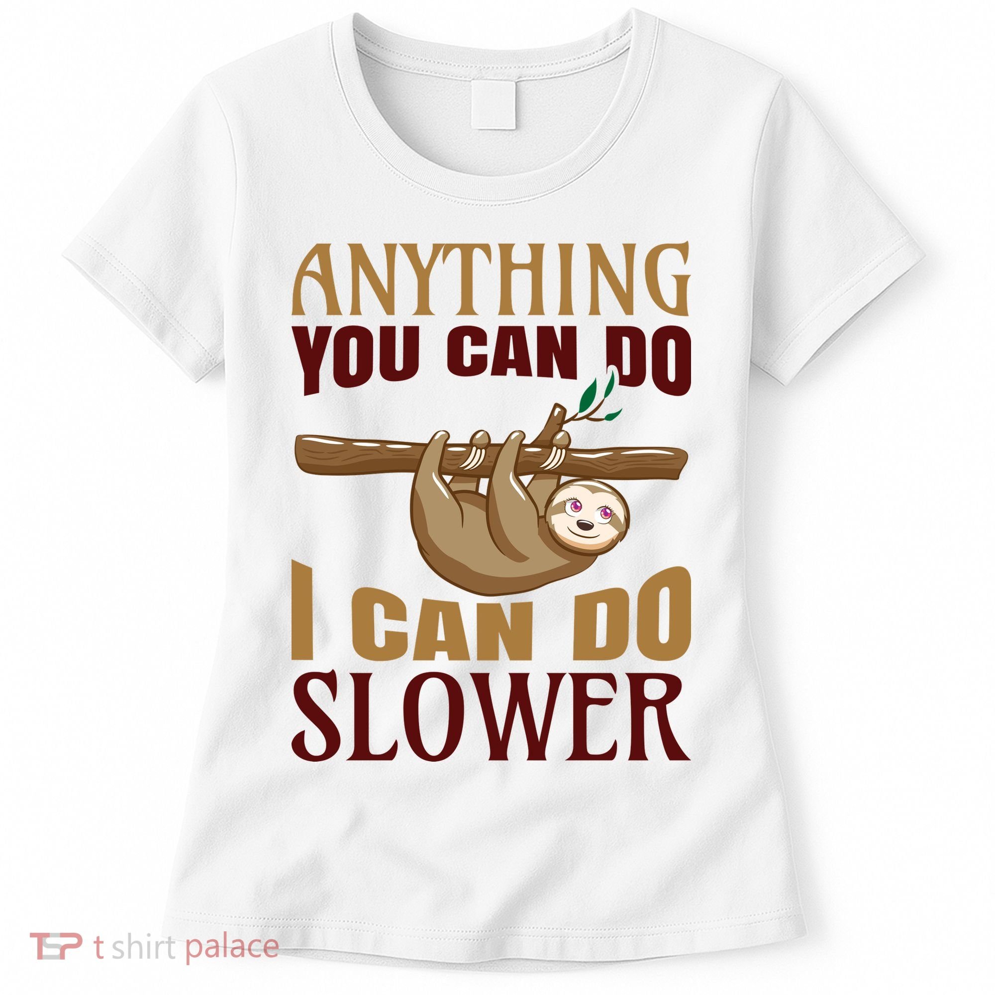 Anything You Can Do I Can Do Slower Women's T-Shirt