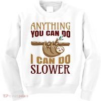 Anything You Can Do I Can Do Slower Kids Sweatshirt thumb 0