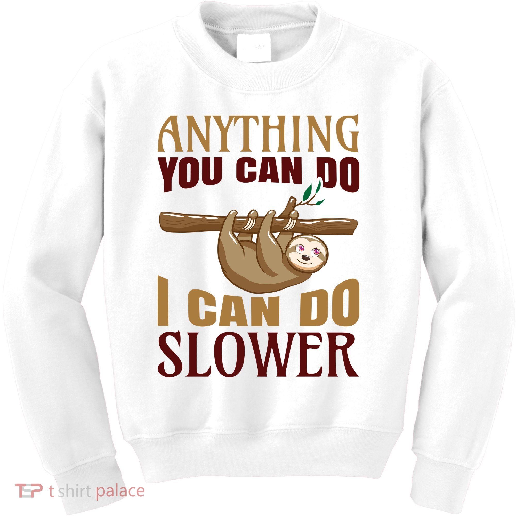 Anything You Can Do I Can Do Slower Kids Sweatshirt