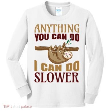 Anything You Can Do I Can Do Slower Kids Long Sleeve Shirt