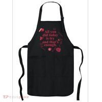 All You Did Today Is Try And That Enough Apron thumb 0