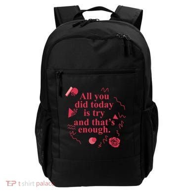 All You Did Today Is Try And That Enough Backpack