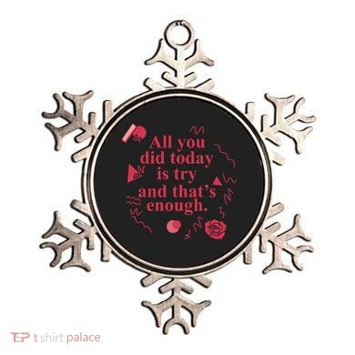All You Did Today Is Try And That Enough Ornament