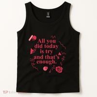 All You Did Today Is Try And That Enough Tank Top thumb 2