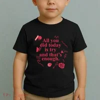 All You Did Today Is Try And That Enough Toddler T-Shirt thumb 2