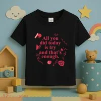 All You Did Today Is Try And That Enough Toddler T-Shirt thumb 3