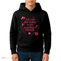 All You Did Today Is Try And That Enough Kids Hoodie thumb 4