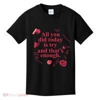 All You Did Today Is Try And That Enough Kids T-Shirt thumb 0