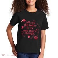 All You Did Today Is Try And That Enough Kids T-Shirt thumb 2