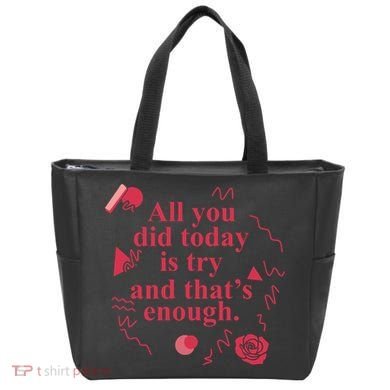 All You Did Today Is Try And That Enough Tote Bag