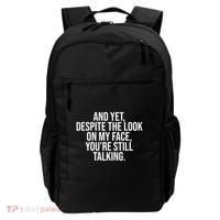 And Yet Despite The Look On My Face YouRe Still Talking Funny Backpack thumb 0