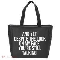 And Yet Despite The Look On My Face YouRe Still Talking Funny Tote Bag thumb 0