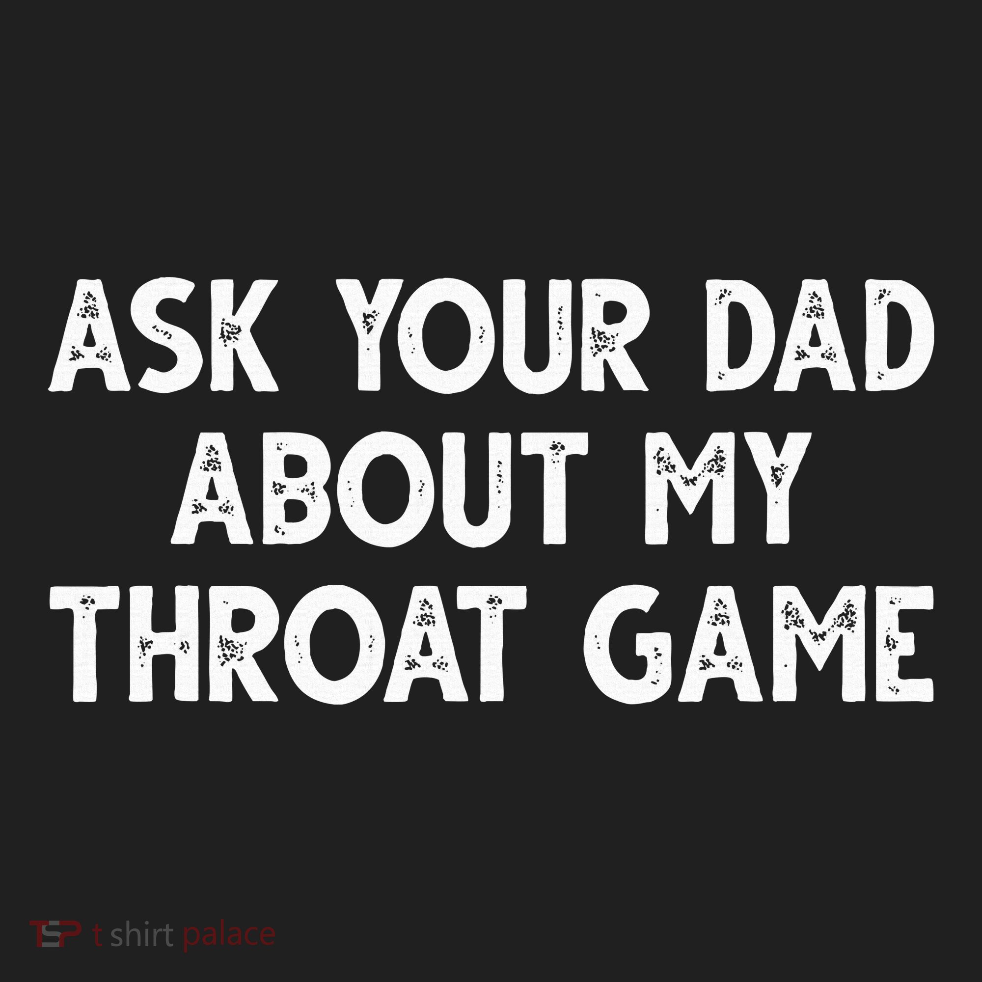 Ask Your Dad About My Throat Game Women's Sweatshirt