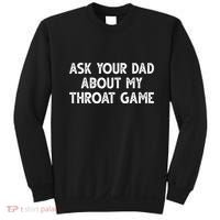 Ask Your Dad About My Throat Game Sweatshirt thumb 0